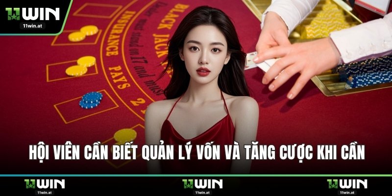 Hội viên cần biết quản lý vốn và tăng cược khi cần