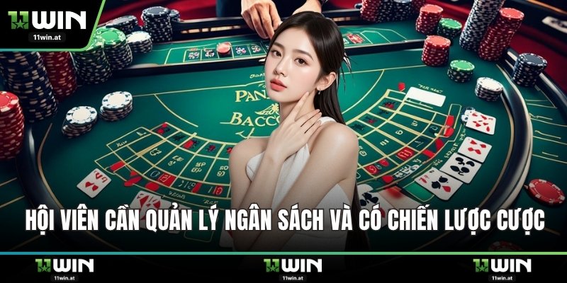 Hội viên cần quản lý ngân sách và có chiến lược cược