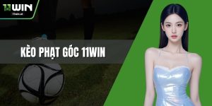 Kèo Phạt Góc 11WIN – Bí Kíp Bắt Kèo Chuẩn Cho Người Mới