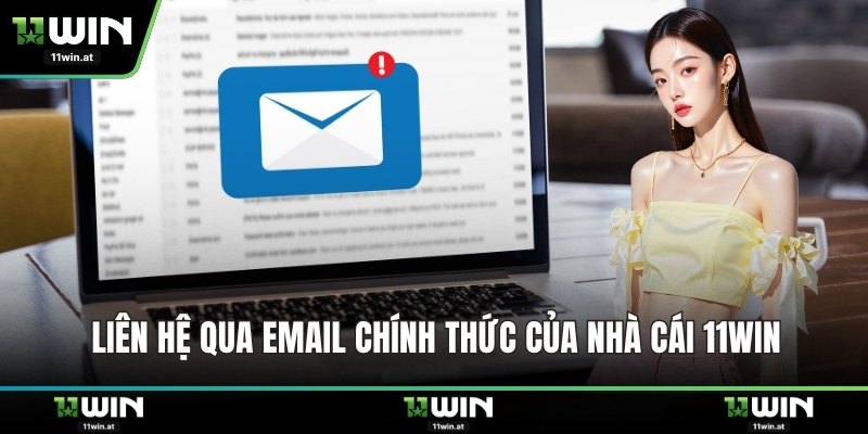 Liên hệ qua email chính thức của nhà cái 11WIN