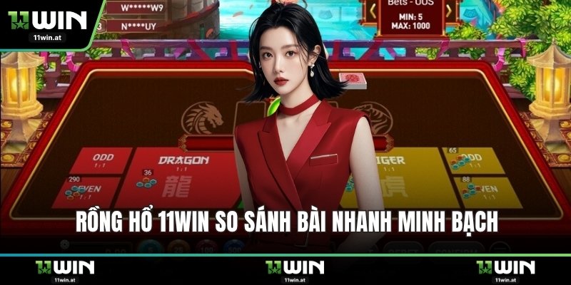 Rồng hổ 11WIN so sánh bài nhanh minh bạch