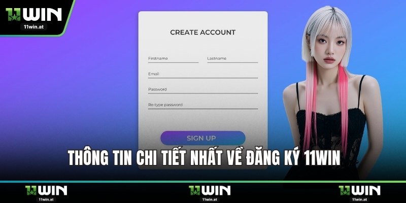 Thông tin chi tiết nhất về đăng ký 11WIN